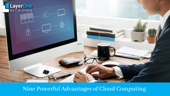 Nine Powerful Advantages of Cloud Computing
