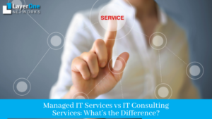 Managed IT Services vs IT Consulting Services What’s the Difference