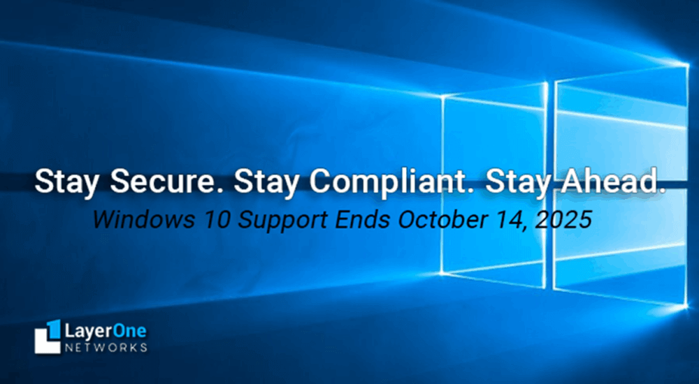Is Your Business Ready for Windows 10 End of Life? | Layer One Networks