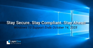 Is Your Business Ready for Windows 10 End of Life? | Layer One Networks